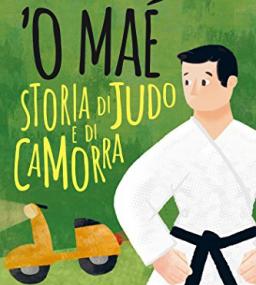 'O Maé. Storia di Judo e di camorra