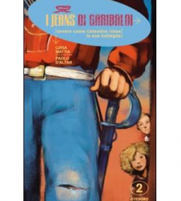 I jeans di Garibaldi. Ovvero come Celestina vinse la sua battaglia